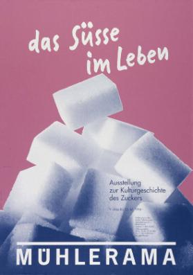 Das Süsse im Leben - Austellung zur Kulturgeschichte des Zuckers - 9. März bis 22. Juli 1994 - Mühlerama