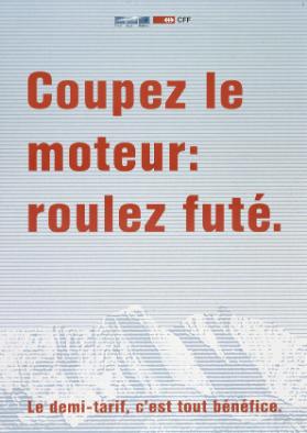 Coupez le moteur: roulez futé. - Le demi-tarif, c'est tout bénéfice. - CFF