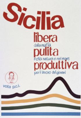Sicilia libera dalla mafia - pulita nella natura e nel mare - produttiva per il lavoro dei giovani - Vota P.C.I.