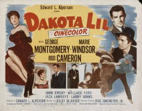 Edward L. Alperson presents - Dakota Lil - Starring George Montgomery - Marie Windsor - Rod Cameron