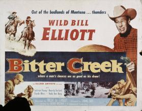 Out of the badlands of Montana...thunders - Wild Bill Elliott - Bitter Creek - where a man's chances are as good as his draw - with Carleton Young, Beverly Garland, Claude Akins, Veda Ann Borg (...)