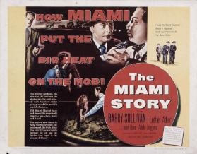 How Miami put the big Heat on the mob! - (...) The Miami Story - Starring Barry Sulivan, Luther Adler, (...)