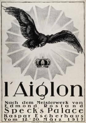 L'aiglon - Nach dem Meisterwerk von Edmond Rostand - Speck's Palace - Kaspar Escherhaus