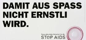 Damit aus Spass nicht Ernstli wird. - Präservative bieten Sicherheit für alle. - Stop Aids