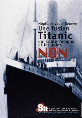 Hôpitaux Vaud-Genève - Une fusion Titanic qui coule l'emploi et les soins - Non - Sit - Non à la fusion des hôpitaux vaudois et genevois