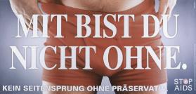 Mit bist Du nicht ohne. Stop Aids - Kein Seitensprung ohne Prä servativ.