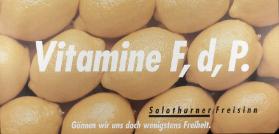 Vitamine F, d, P. - Solothurner Freisinn - Gönnen wir uns doch wenigstens Freiheit.