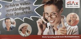 Perfekte Völkerverständigung ohne Sprachkurs. - diAx - The smart choice. - Beste Sprachqualität beim Mobiltelefonieren.