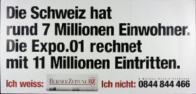 Die Schweiz hat rund 7 Millionen Einwohner. Die Expo.01 rechnet mit 11 Millionen Eintritten. Ich weiss: Berner Zeitung - Ich nicht: 3 Wochen gratis-Probeabo 0844 844 466