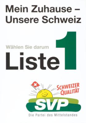 Mein Zuhause - Unsere Schweiz - Wählen Sie darum Liste 1 - SVP Schweizer Qualität - Die Partei des Mittelstandes