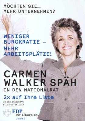 Carmen Walker Späh in den Nationalrat - Möchten Sie... mehr Unternehmen? Weniger Bürokratie - mehr Arbeitsplätze! FDP Wir Liberalen.