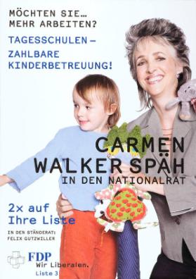 Carmen Walker Späh in den Nationalrat - Möchten Sie... mehr arbeiten? Tagesschulen - zahlbare Kinderbetreuung! FDP Wir Liberalen.