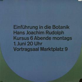 Einführung in die Botanik - Hans Joachim Rudolph - Kursus 6 Abende montags - 1.Juni 20Uhr Vortragsaal Marktplatz 9