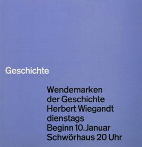 Geschichte - Wendemarken der Geschichte - Herbert Wiegandt - dienstags Beginn 10. Januar Schwörhaus 20 Uhr