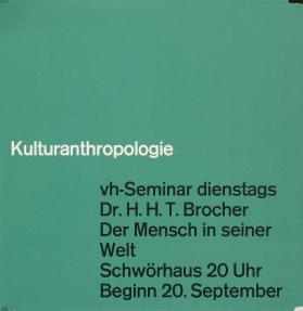 Kulturanthropologie - vh-Seminar dienstags Dr.H.H.T. Brocher - Der Mensch in seiner Welt - Schwörhaus 20 Uhr Beginn 20. September