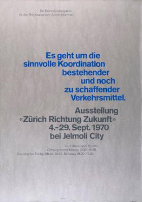 Die Behördendelegation für den Regionalverkehr Zürich informiert - Es geht um die sinnvolle Koordination bestehender und noch zu schaffender Verkehrsmittel. - Ausstellung "Zürich Richtung Zukunft" bei Jelmoli City