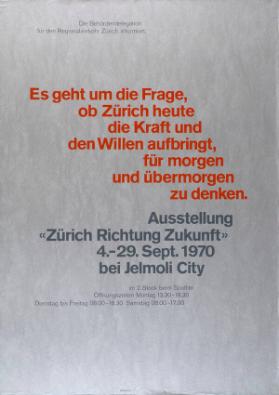 Die Behördendelegation für den Regionalverkehr Zürich informiert - Es geht um die Frage, ob Zürich heute die Kraft und den Willen aufbringt, für morgen und übermorgen zu denken. - Ausstellung "Zürich Richtung Zukunft" bei Jelmoli City