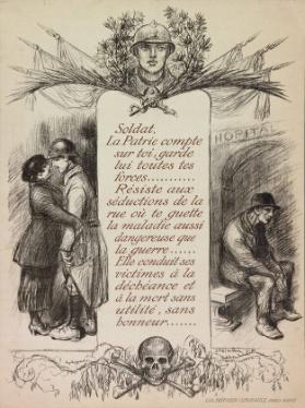 Soldat, la patrie compte sur toi, garde lui toutes des forces ... Résiste aux séductions de la rue où te guette la maladie aussi dangereuse que la guerre... (...)