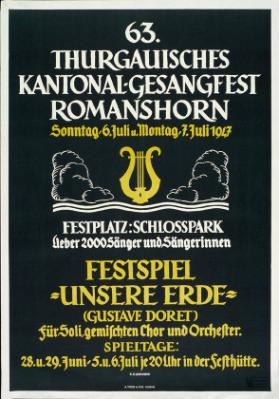63. Thurgauisches Kantonal-Gesangfest Romanshorn - Festplatz: Schlosspark - ueber 2000 Sänger und Sängerinnen - Festspiel "Unsere Erde" (Gustave Doret) für Soli, gemischten Chor und Orchester