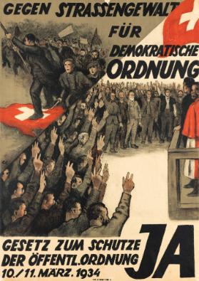 Gegen Strassengewalt - Für demokratische Ordnung - Gesetz zum Schutze der öffentl. Ordnung Ja - 10./11. März 1934