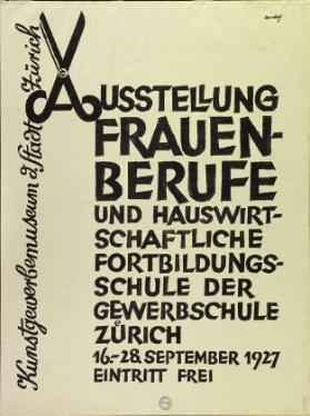 Ausstellung Frauenberufe und hauswirtschaftliche Fortbildungsschule der Gewerbschule Zürich - Kunstgewerbemuseum d. Stadt Zürich - 16. - 28. September 1927