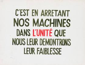 C'est en arretant nos machines dans l'unité que nous leur demontrons leur faiblesse