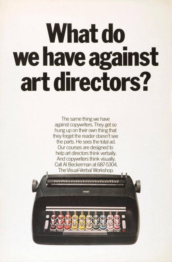 What do we have against art directors? The same thing we have against copywriters. They get so hung up on their own thing that they forget the reader doesn't see the parts. (...)