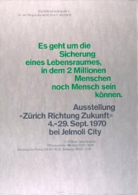Es geht um die Sicherung eines Lebensraumes, in dem 2 Millionen Menschen noch Mensch sein können. Ausstellung "Zürich Richtung Zukunft" - bei Jelmoli City