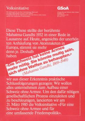 Volksinitiative GSoA - "Die Schweiz hat keine Armee mehr nötig. Sie könnte mutig sein, sich ohne Waffen zu behaupten." (Mahatma Ghandi, 1869-1948) - Für eine Schweiz ohne Armee und für eine umfassende Friedenspolitik