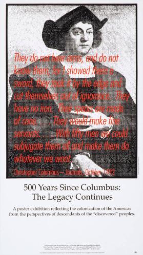 500 years since Columbus: The legacy continues - A poster exhibition reflecting the colonization of the Americas from the perspectives of descendants of the "discovered" peoples.