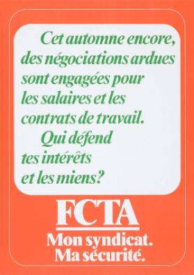 Cet automne encore, des négociations ardues sont engagées pour les salaires et les contrats de travail. Qui défend tes intérêts et les miens? FCTA - Mon syndicat. Ma sécurité.