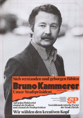Sich verstanden und geborgen fühlen -  Bruno Kammerer- Unser Stadtpräsident - Wir wählen den kreativen Kopf - SP Sozialdemokartische Partei der Stadt Zürich