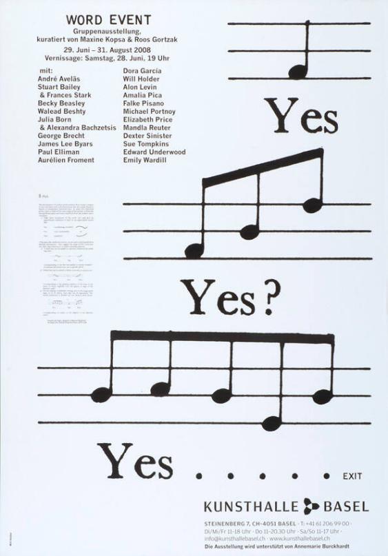 Word Event - Gruppenausstellung, kuratiert von Maxine Kopsa & Roos Gortzak - Yes - Yes? - Yes...- Kunsthalle Basel