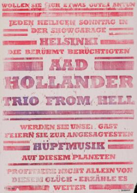 Wollen Sie sich etwas Gutes antun - Jeden heiligen Sonntag in der Showgarage Helsinki die berühmt berüchtigten Aad Hollander Trio from Hell - Werden  Sie unser Gast - Feiern Sie zur angesagtesten Hüpfmusik auf diesem Planeten - (...)