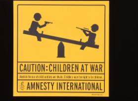 Caution: Children at war - Abolish the use of child soldiers worldwide. - Children have the right to be children. Amnesty International