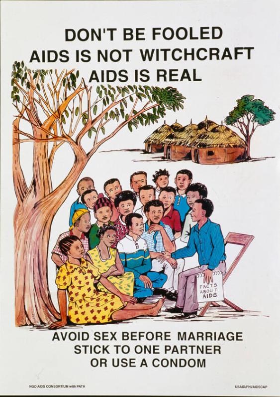 Don't be fooled - Aids is not witchcraft - Aids is real - Avoid sex before marriage - stick to one partner or use a condom.