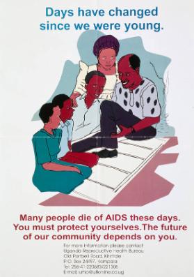 Days have changed since we were young. Many people die of Aids these days. You must protect yourselves. The future of our community depends on you.