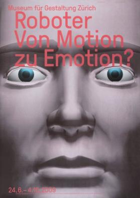 Museum für Gestaltung Zürich - Roboter - Von Motion zu Emotion?