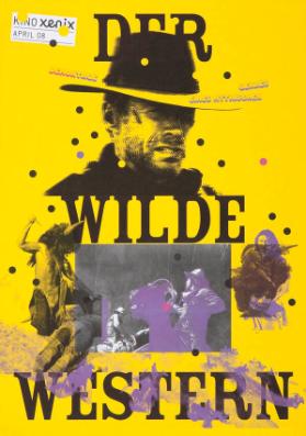 Der Wilde Western - Demontage eines mythischen Genres - Kino Xenix - April 08