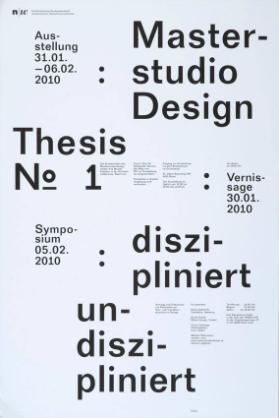 Masterstudio Design - Ausstellung - Vernissage - Symposium - Thesis No. 1 - diszipliniert - undiszipliniert