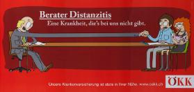 Berater Distanzitis - Eine Kranheit, die's bei uns nicht gibt. Unsere Krankenversicherung ist stest in Ihrer Nähe. ÖKK