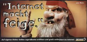 "Internet macht feige." Auf eigenes Risiko: Gelbes Jugendkonto eröffnen und gratis unlimitiert ins Internet. Die Post
