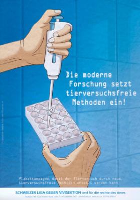 Die moderne Forschung setzt tierversuchsfreie Methoden ein!  Plakatkampagne, damit der Tierversuch durch neue, tierversuchsfreie Methoden ersetzt werden kann - Schweizer Liga gegen Vivisektion