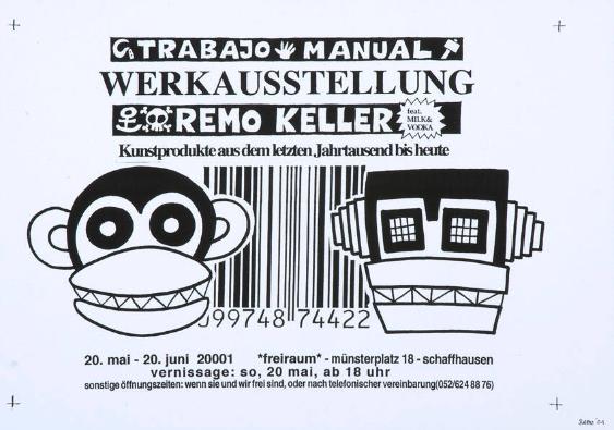 Trabajo Manual - Werkausstellung Remo Keller - feat. Milk & Vodka - Kunstprodukte aus dem letzten Jahrtausend bis heute - Freiraum