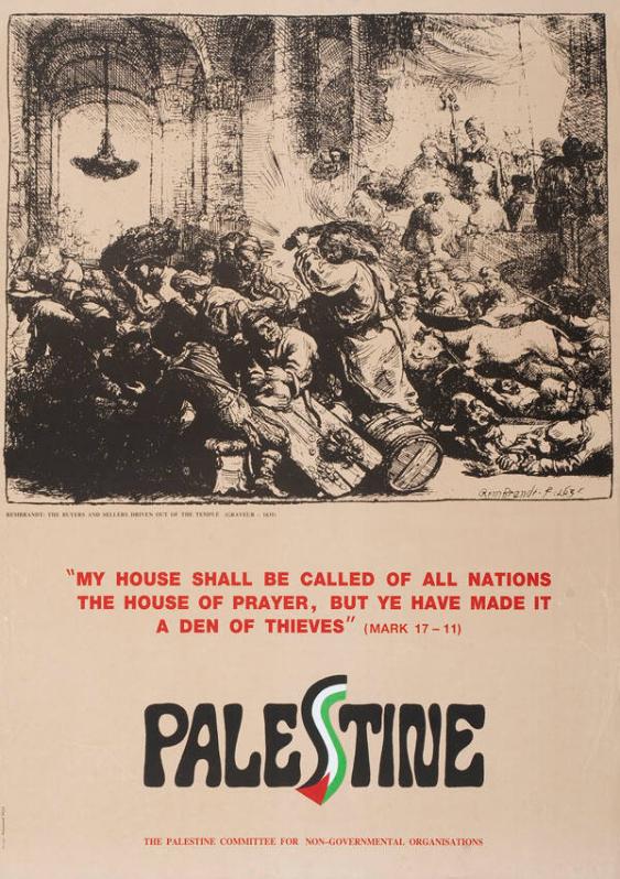 "My house shall be called of all nations the house of prayer, but we have made it a den of thieves." (Mark 17-11) - Palestine