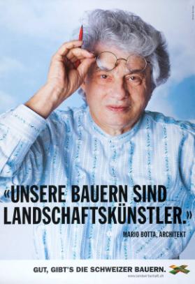 "Unsere Bauern sind Landschaftskünstler." Mario Botta, Architekt - Gut, gibt's die Schweizer Bauern.