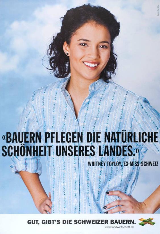 "Bauern pflegen die natürliche Schönheit unseres Landes." Whitney Toyloy, Ex-Miss-Schweiz - Gut, gibt's die Schweizer Bauern.
