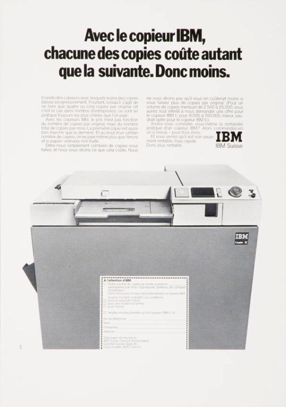 Avec le copieur IBM, chacune des copies coûte autant que la suivante. Donc moins.