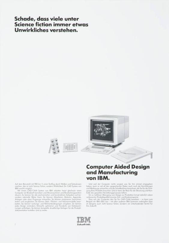 Schade, dass viele unter Science fiction immer etwas Unwirkliches verstehen. - Computer Aided Design and Manufacturing von IBM.