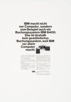 IBM macht nicht nur Computer, sondern zum Beispiel auch ein Buchungssystem IBM 6400. Das ist deshalb kein gewöhnliches Buchungssystem, weil IBM vor allem Computer macht.